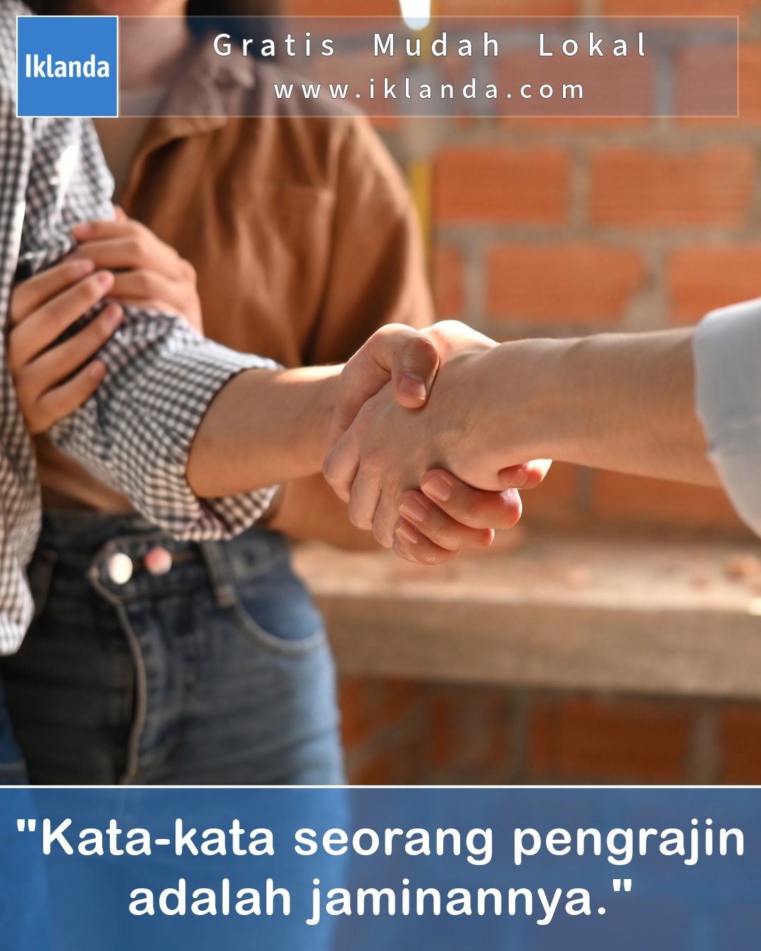 "Kata-kata seorang pengrajin adalah jaminannya"